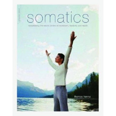 Somatics - by  Thomas Hanna (Paperback) - image 1 of 1