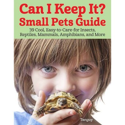 Can I Keep It? Small Pets Guide - by  Tanguy (Paperback)