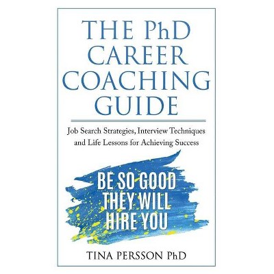 The PhD Career Coaching Guide - by  Tina Kv Persson (Paperback)