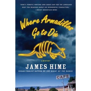Where Armadillos Go to Die - (Jeremiah Spur Mysteries) by  James Hime (Hardcover) - 1 of 1