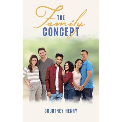 The Family Concept - by  Courtney Henry (Paperback)