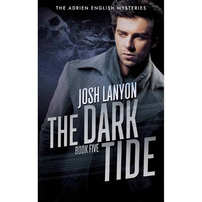 The Dark Tide - (Adrien English Mysteries) by  Josh Lanyon (Paperback)