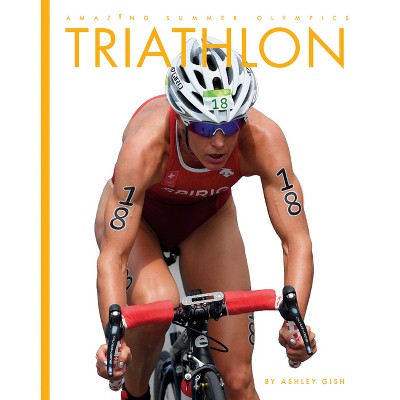 Triathlon - by  Ashley Gish (Paperback)