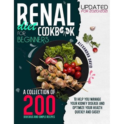 Renal Diet Cookbook for Beginners - by  Alexandra David (Paperback)