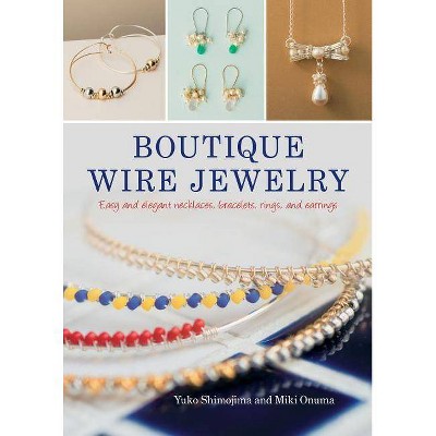 Boutique Wire Jewelry - by  Yuko Shimojima & Miki Onuma (Paperback)