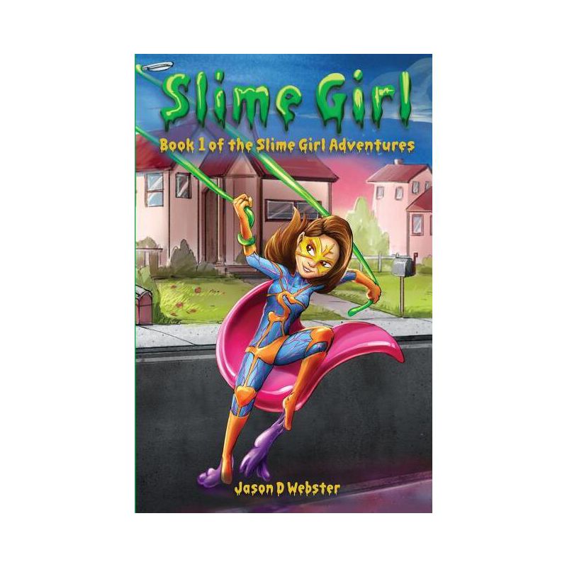 Slime Girl - (Slime Girl Adventures) by  Jason D Webster (Paperback), 1 of 2