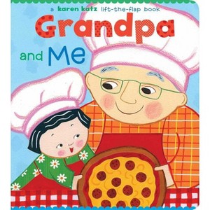 Grandpa and Me - (Lift-The-Flap Book (Little Simon)) by  Karen Katz (Board Book) - 1 of 1