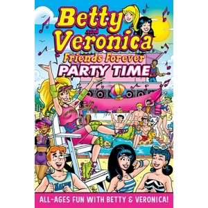 Betty & Veronica Friends Forever: Party Time - by  Archie Superstars (Paperback) - 1 of 1