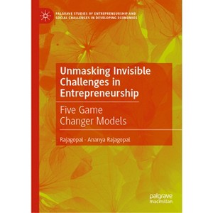Unmasking Invisible Challenges in Entrepreneurship - (Palgrave Studies of Entrepreneurship and Social Challenges in Developing Economies) (Hardcover) - 1 of 1