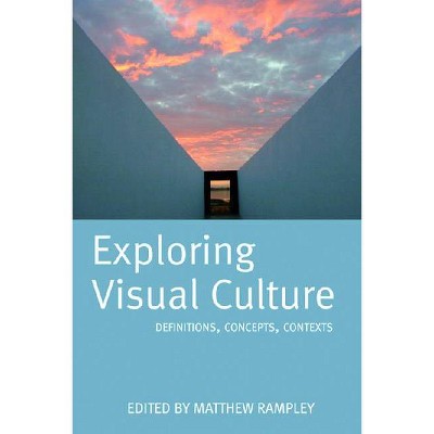 Exploring Visual Culture - by  Matthew Rampley (Paperback)