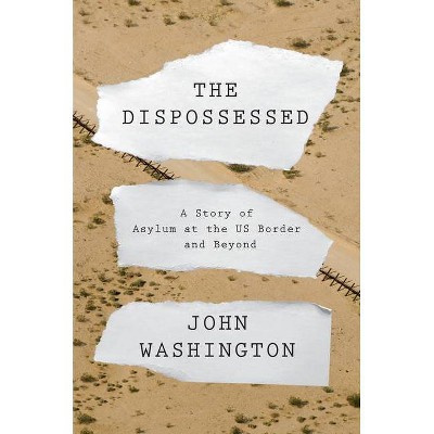 The Dispossessed - by  John Washington (Hardcover)