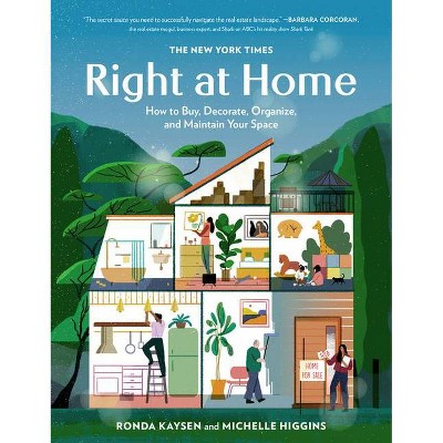 The New York Times: Right at Home - by  Ronda Kaysen & Michelle Higgins (Hardcover)