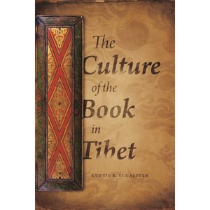 The Culture of the Book in Tibet - by  Kurtis Schaeffer (Paperback) - 1 of 1