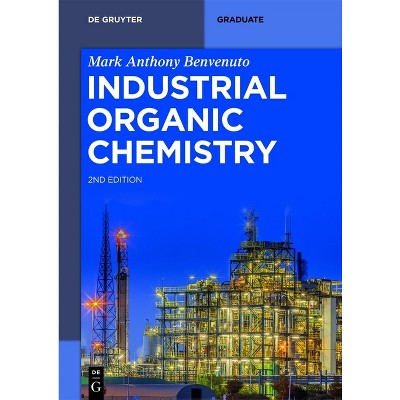 Industrial Organic Chemistry - (De Gruyter Textbook) 2nd Edition by  Mark Anthony Benvenuto (Paperback)