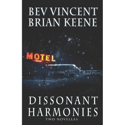 Dissonant Harmonies - by  Brian Keene & Bev Vincent (Paperback)