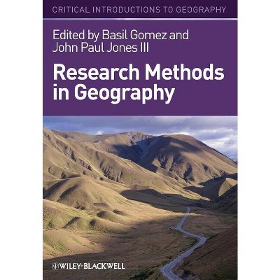 Research Methods Geography - (Critical Introductions to Geography) by  Basil Gomez & John Paul Jones (Paperback)
