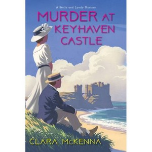 Murder at Keyhaven Castle - (Stella and Lyndy Mystery) by  Clara McKenna (Paperback) - 1 of 1