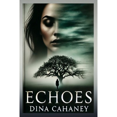 Echoes - by  Dina Cahaney (Paperback)