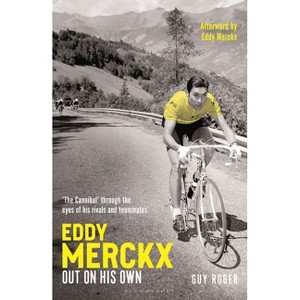 Eddy Merckx - Out on His Own - by  Guy Roger (Hardcover) - 1 of 1