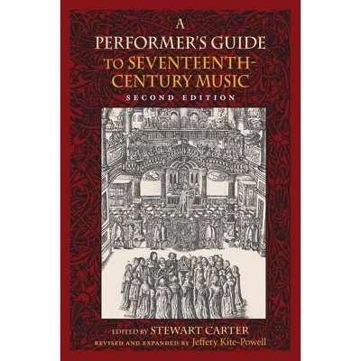 A Performer's Guide to Seventeenth-Century Music - (Publications of the Early Music Institute) 2nd Edition by  Jeffery Kite-Powell (Hardcover)