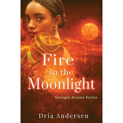 Fire in the Moonlight - by  Dria Andersen (Paperback)