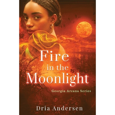 Fire in the Moonlight - by  Dria Andersen (Paperback) - image 1 of 1