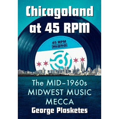 Chicagoland at 45 RPM - by  George Plasketes (Paperback)