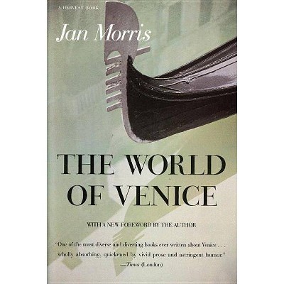 The World of Venice - (Harvest Book) by  Jan Morris (Paperback)