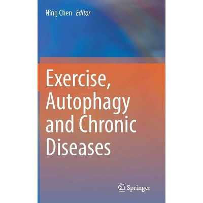 Exercise, Autophagy and Chronic Diseases - by  Ning Chen (Hardcover)