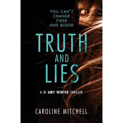 Truth and Lies - (Di Amy Winter Thriller) by  Caroline Mitchell (Paperback)