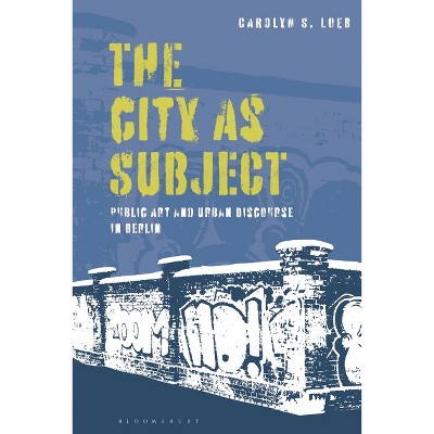 The City as Subject - by  Carolyn S Loeb (Paperback)