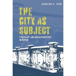 The City as Subject - by  Carolyn S Loeb (Paperback) - 1 of 1