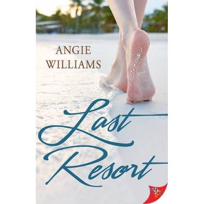 Last Resort - by  Angie Williams (Paperback)