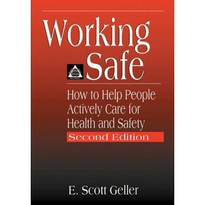 Working Safe - 2nd Edition by  E Scott Geller (Paperback)