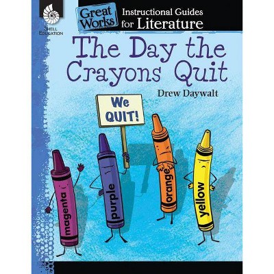 The Day the Crayons Quit: An Instructional Guide for Literature - (Great Works) by  Jodene Lynn Smith (Paperback)