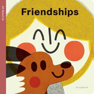 Spring Street All about Us: Friendships - by  Boxer Books (Board Book) - 1 of 1