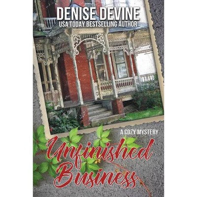 Unfinished Business - by  Denise Devine (Paperback)