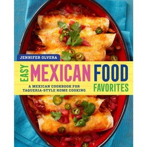 Easy Mexican Food Favorites - by  Jennifer Olvera (Paperback) - 1 of 1