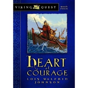 Heart of Courage - (Viking Quest) by  Lois Walfrid Johnson (Paperback) - 1 of 1