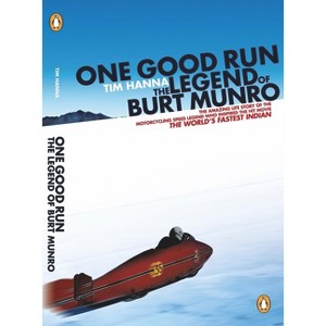One Good Run: The Legend of Burt Munro - by  Tim Hanna (Paperback) - 1 of 1
