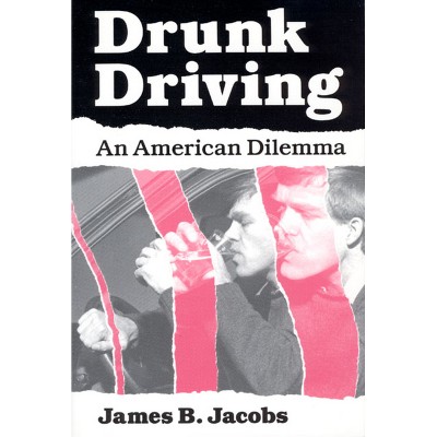 Drunk Driving - (Studies in Crime and Justice) 2nd Edition by  James B Jacobs (Paperback)