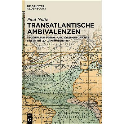Transatlantische Ambivalenzen - by  Paul Nolte (Paperback)