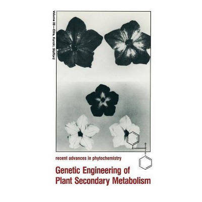 Genetic Engineering of Plant Secondary Metabolism - (Recent Advances in Phytochemistry) by  Brian E Ellis & Gary W Kuroki & Helen A Stafford