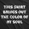 Mens Funny T Shirts This Shirt Brings Out The Color Of My Soul Sarcastic Tee For Men - Crazy Dog Men's T Shirt - 2 of 4