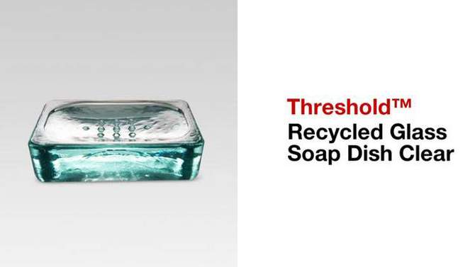 Recycled Glass Soap Dish Clear - Threshold&#8482;, 2 of 9, play video
