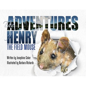 The Adventures of Henry the Field Mouse - by  Josephine Coker (Paperback) - 1 of 1
