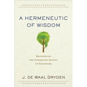 A Hermeneutic of Wisdom - by  J de Waal Dryden (Paperback) - 1 of 1