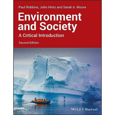 Environment and Society - (Critical Introductions to Geography) 2nd Edition by  Paul Robbins & John Hintz & Sarah A Moore (Paperback)