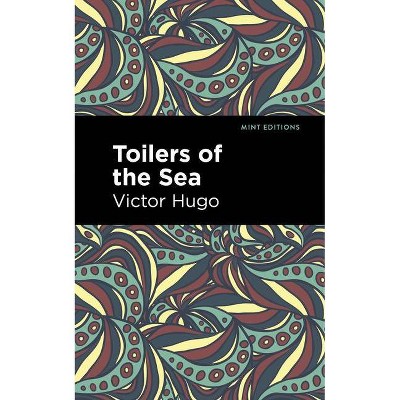 Toilers of the Sea - (Mint Editions) by  Victor Hugo (Paperback)