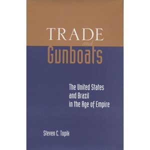 Trade and Gunboats - by Steven C Topik - 1 of 1